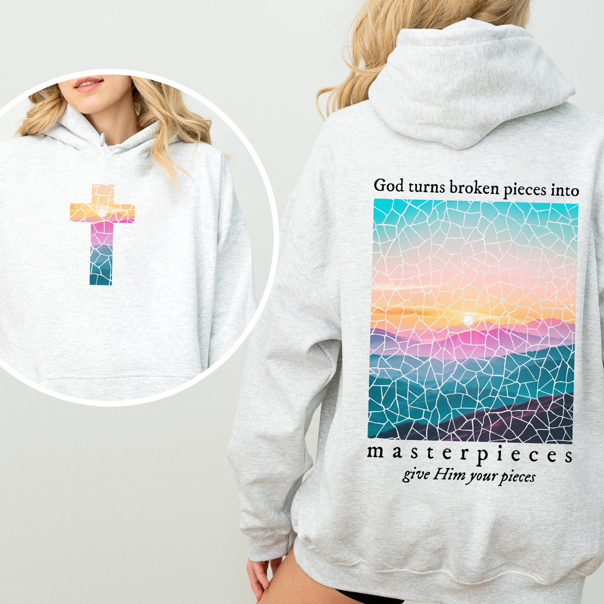 God Turns Broken Pieces Into Masterpieces Give Him Your Pieces Hooded Sweatshirt