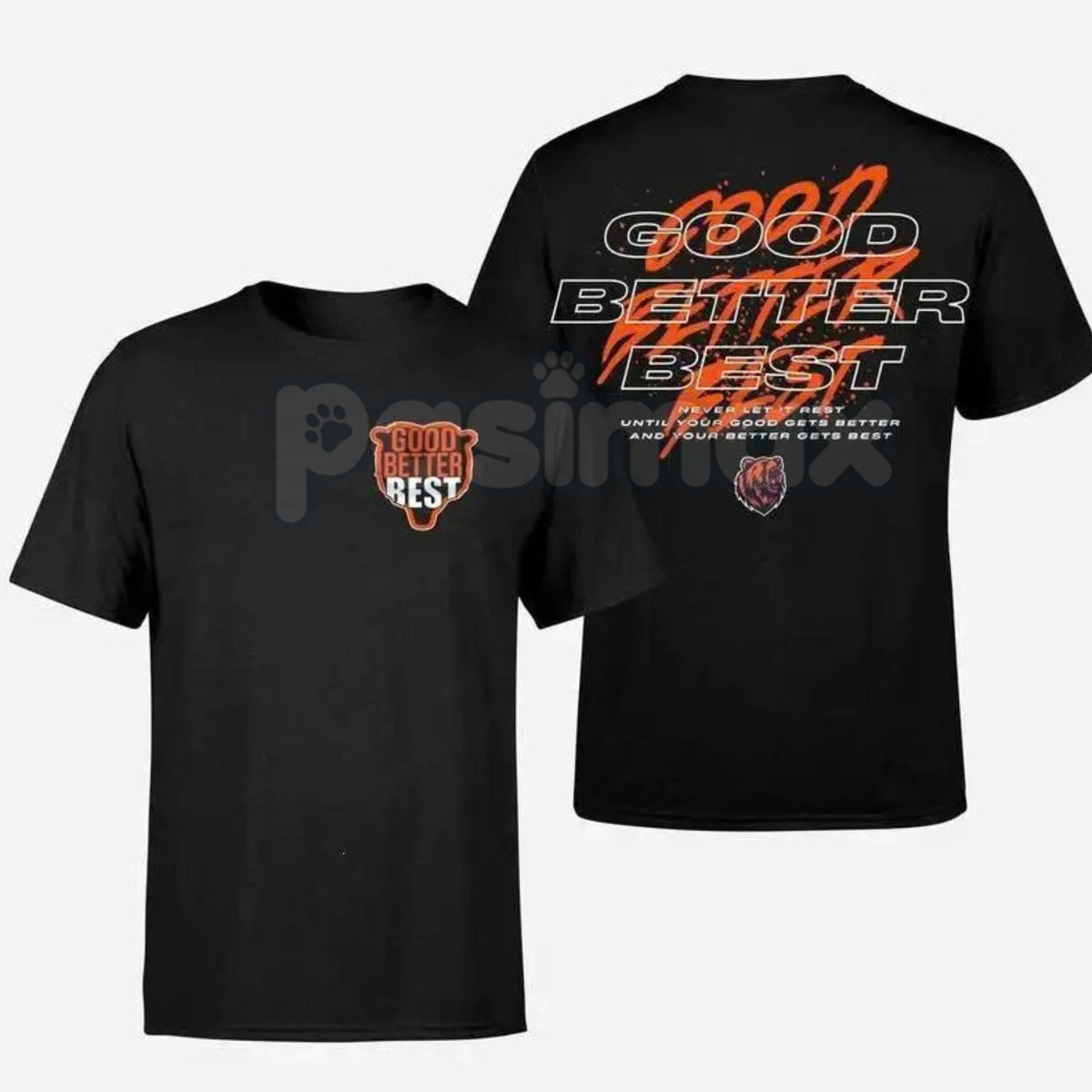 Good Better Best Full Quote 2-Sided T-Shirt - Inspirational Motivational Slogan Tee, Two Sided Excellence Shirt, Continuous Improvement Apparel