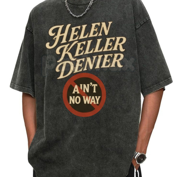 "Helen Keller Denier" Vintage Washed Black T-Shirt – Cream Text & Red "Ain't No Way" Graphic Tee