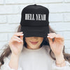 Hell Yeah Sassy Funny Bold Statement Graphic Sayings For Edgy Wardrobe Trucker Hat