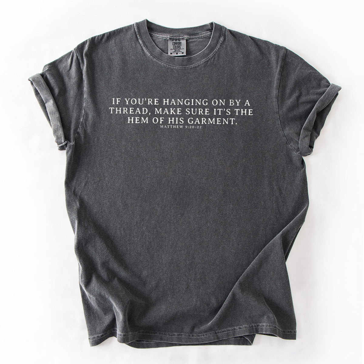 Hem Of His Garment Faith Gospel Jesus Victory Scripture Quote Comfort Colors Tee