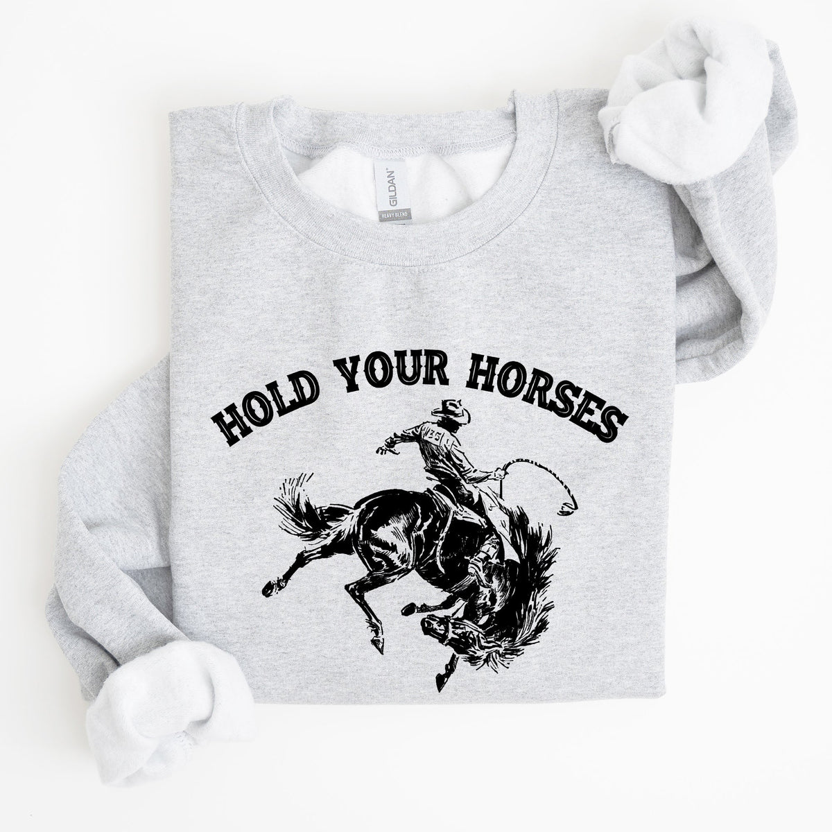 Hold Your Horses, Rodeo, Cowboy, Western Cowgirl Sweatshirt