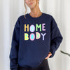 Homebody Positivity Sarcastic Mental Health Pastel Colorful Crewneck Sweatshirt Everyday Comfort Vibes