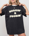 Huggin and Fuggin Vulgar Suggestive Humorous Bold Edgy Risque Provocative Comfort Colors Tee