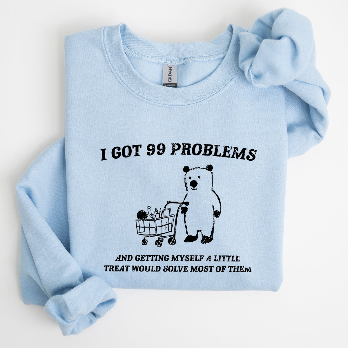 I Got 99 Problems Bear Classic Graphic Cozy Everyday Wear And Street Style Sweatshirt