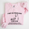 I Got 99 Problems Snack Bear Meme A Playful Pop Culture Reference Limited Edition Sweatshirt