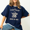 I Got That Dog In Me Raccoon Meme Edition Mischief And Meme Humor Comfort Colors Tee