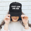 I Just Look Like Her Trucker Hat