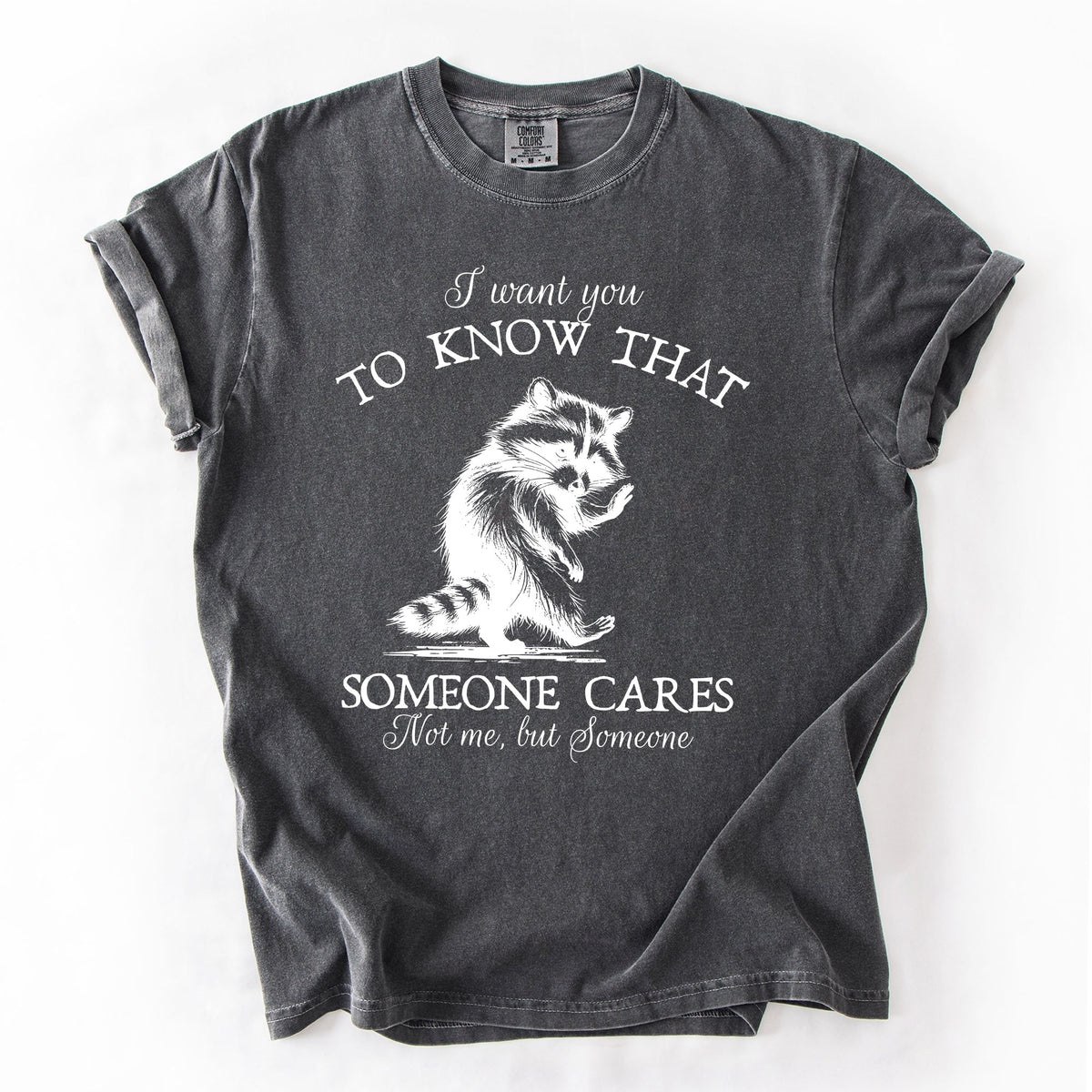I Want You To Know That Someone Cares Raccoon Mental Health Awareness Comfort Colors Tee