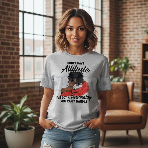 "I Don't Have An Attitude" Women's Graphic T-Shirt - Funny Sassy Sarcastic Statement Tee, Premium 100% Cotton Bold Personality Shirt, Witty Feminist Humor Top, Sarcasm Lover Gift for Her, Soft Lived-In Relatable Quote Apparel