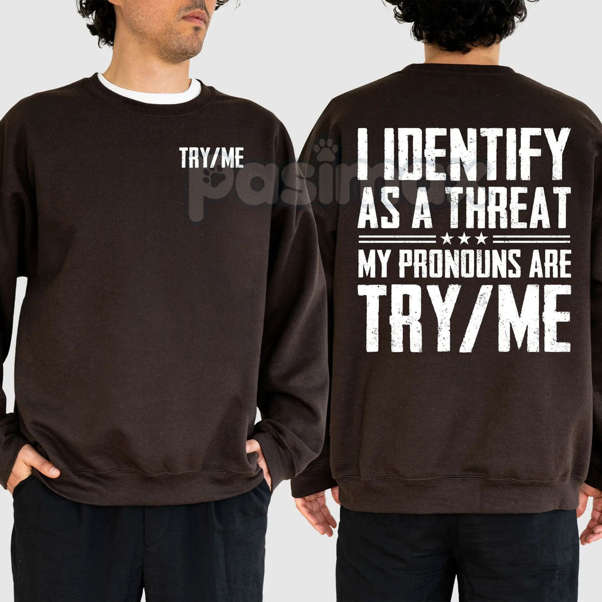 I Identify As A Threat Sweatshirt – "My Pronouns Are Try Me" Humorous Statement Top