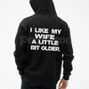 I Like My Wife A Little Bit Older Hoodie – Funny Husband Slogan Pullover, Cheeky Marriage Humour Streetwear, Unisex Vintage Hoodie