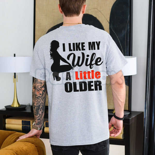 "I Like My Wife A Little Older" Print Men's T-shirt - Funny Husband Slogan Tee, Relatable Relationship Humor, Appreciation Gift for Wife