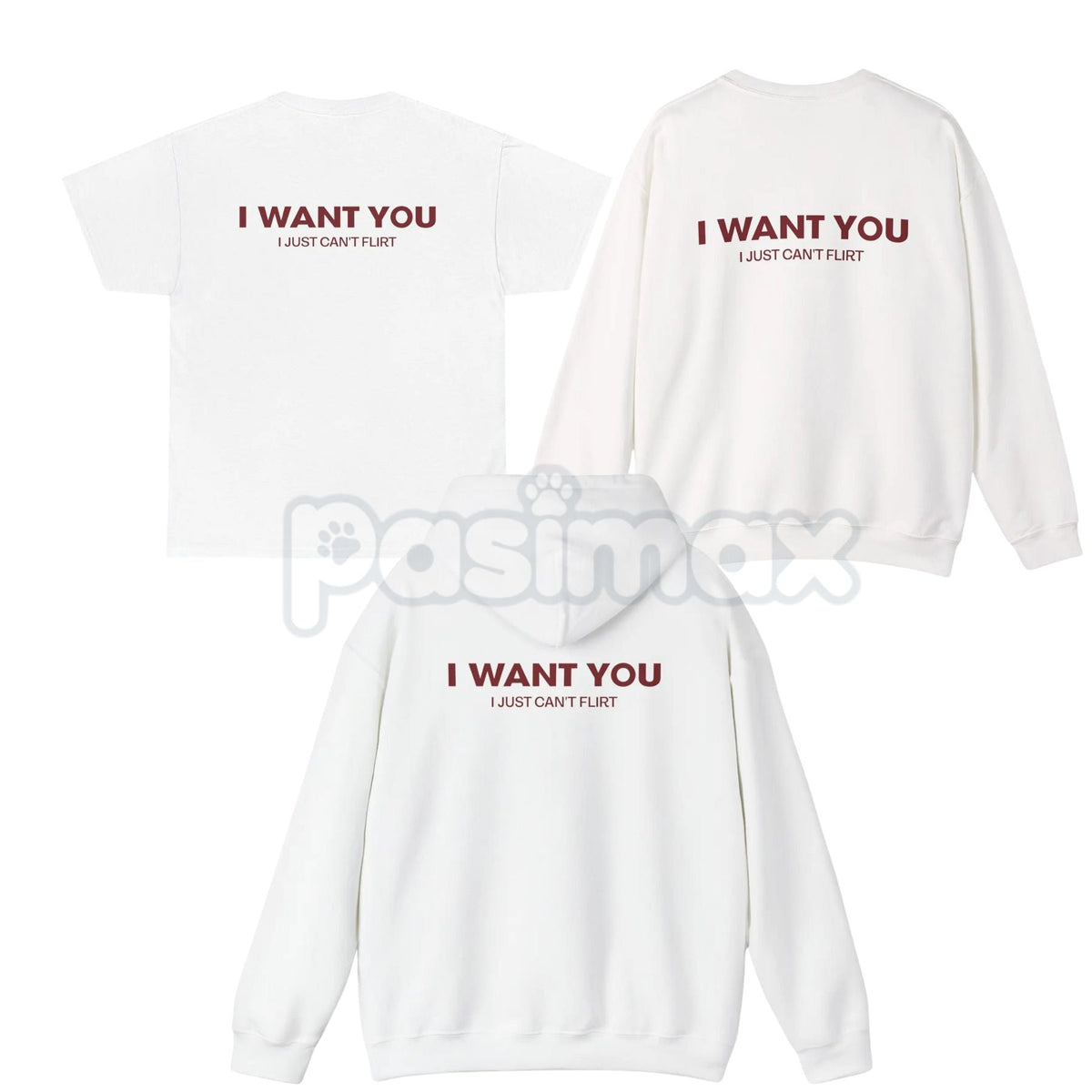 "I Want You I Just Can't Flirt" Funny Quote – Sarcastic Humor Hoodie, Sweatshirt & T-Shirt