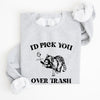 I'd Pick You Over Trash, Raccoon Graphic Sweatshirt