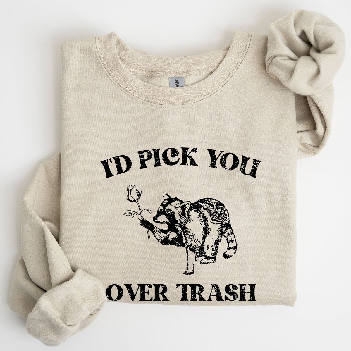 I'd Pick You Over Trash Raccoon Meme Aesthetic Funny Limited Edition Exclusive Sweatshirt