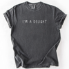 I'm A Delight, Sassy, Sarcastic, Minimalist, Funny Comfort Colors Tee Limited Edition