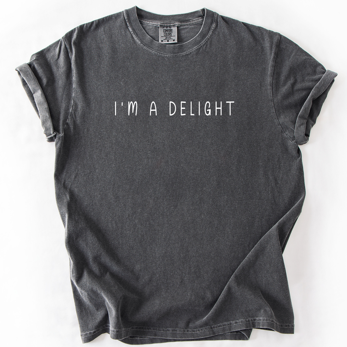 I'm A Delight, Sassy, Sarcastic, Minimalist, Funny Comfort Colors Tee Limited Edition