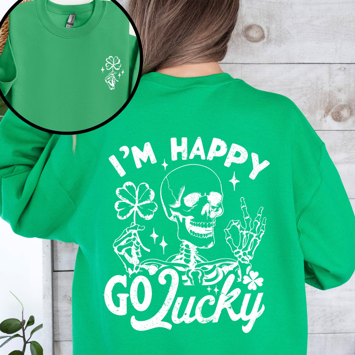 I'm Happy Go Lucky Skeleton St Patrick's Day Shamrock Clover Lucky Leprechaun Sweatshirt
