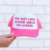I'm Not Like Other Girls, I'm Worse Sassy Bold Attitude That Stands Out In Every Moment Trucker Hat
