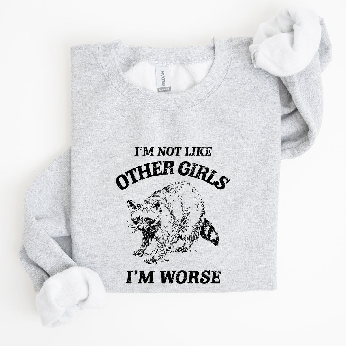 I'm Not Like Other Girls Raccoon Meme Humor Graphic Premium Limited Edition Sweatshirt