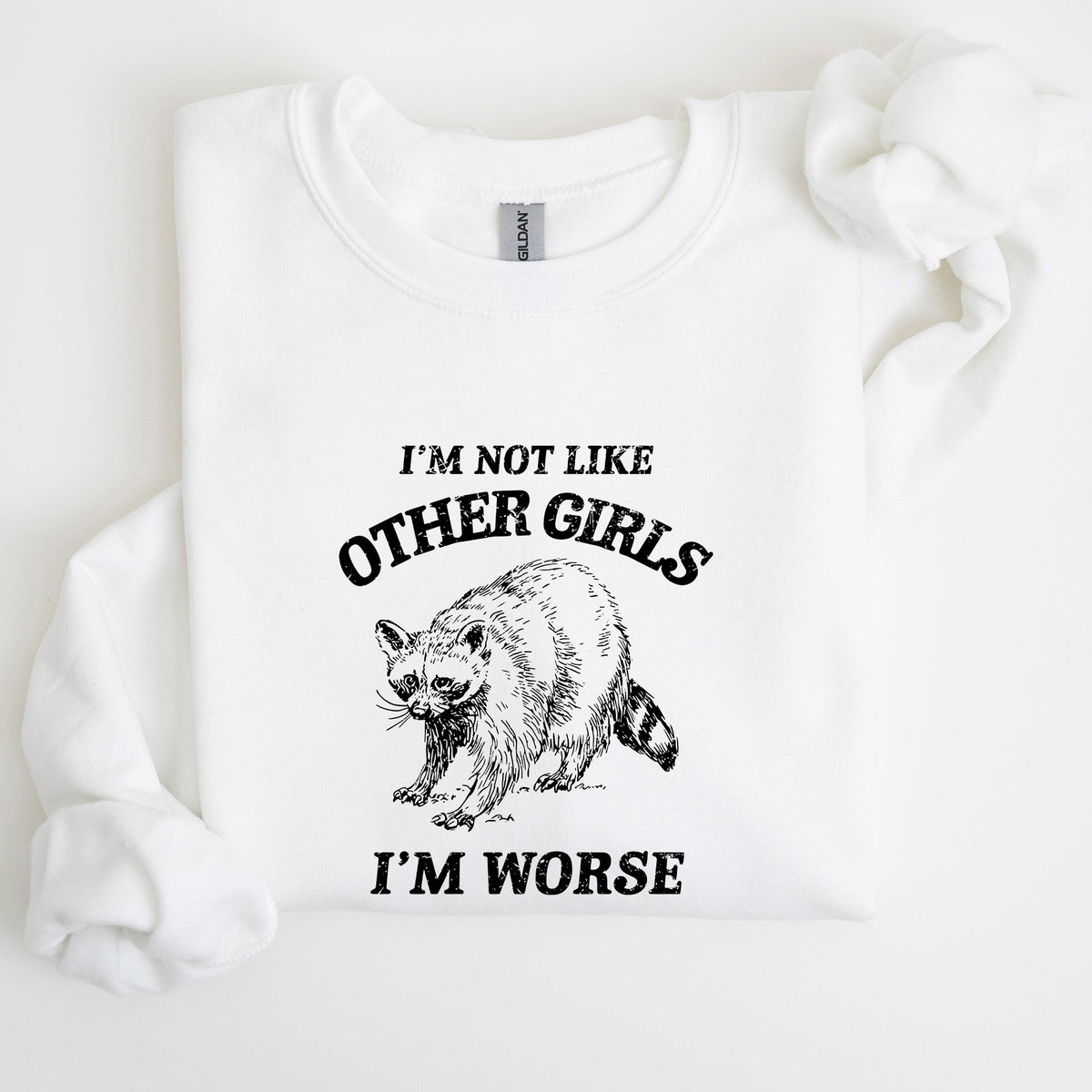 I'm Not Like Other Girls Raccoon Meme Humor Graphic Premium Limited Edition Sweatshirt
