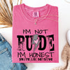 I'm Not Rude, I'm Honest, You're Just Sensitive, Funny, Sarcastic, Sassy Comfort Colors Tee