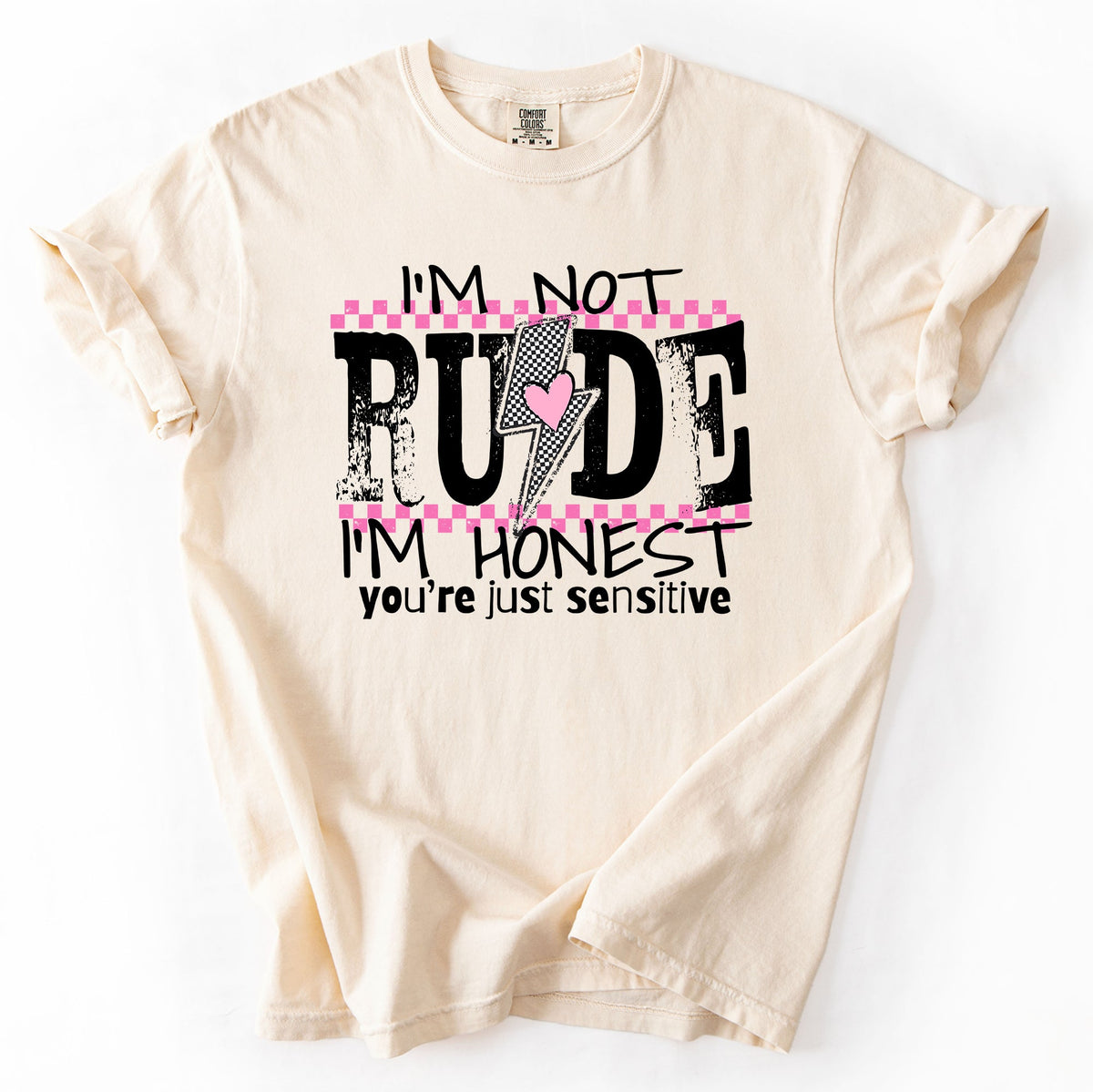 I'm Not Rude, I'm Honest, You're Just Sensitive, Funny, Sarcastic, Sassy Comfort Colors Tee