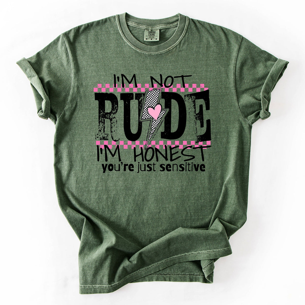 I'm Not Rude, I'm Honest, You're Just Sensitive, Funny, Sarcastic, Sassy Comfort Colors Tee