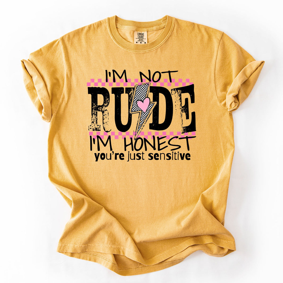 I'm Not Rude, I'm Honest, You're Just Sensitive, Funny, Sarcastic, Sassy Comfort Colors Tee