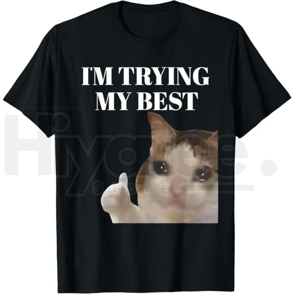 "I'm Trying My Best" Funny Crying Cat Meme T-Shirt – 100% Cotton Unisex