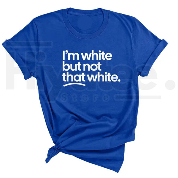 "I'm White But Not That White" – Funny Sarcastic Culture Unisex Tee
