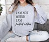 Not Weird Limited Edition Sarcastic College Humor Statement For Bold Students Sweatshirt
