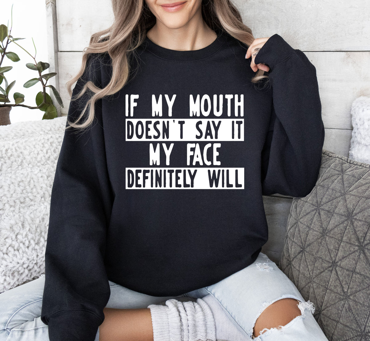 If My Mouth Doesn't Say Funny Sarcastic College Humor Graphic Quote Edition Sweatshirt