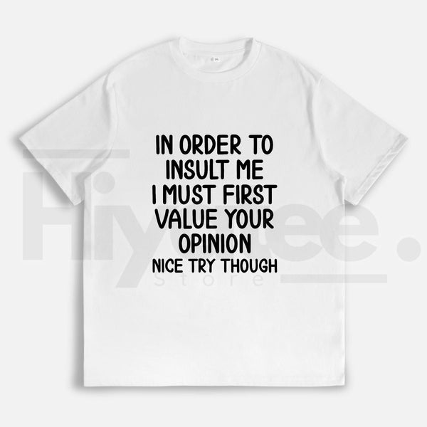 "In Order To Insult Me" Funny Sarcastic Tee – Soft & Breathable Graphic T-Shirt