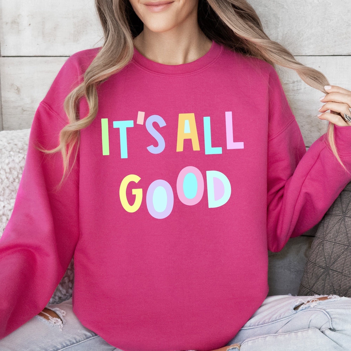It's All Good Crewneck Sweatshirt Positive Vibes Sarcastic Humor Mental Health Awareness