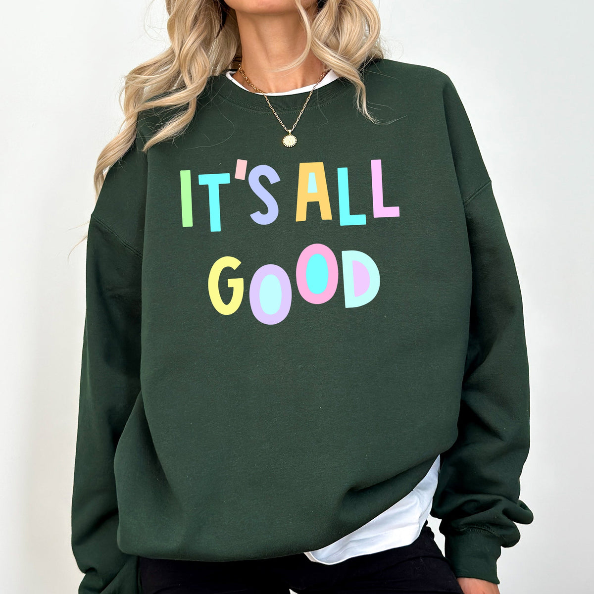It's All Good Crewneck Sweatshirt Positive Vibes Sarcastic Humor Mental Health Awareness