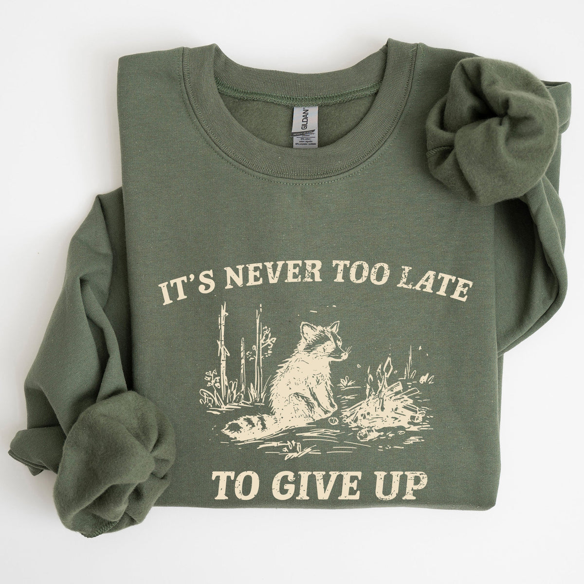 It's Never Too Late To Give Up Raccoon Meme Design For Laughs And Everyday Quirk Sweatshirt