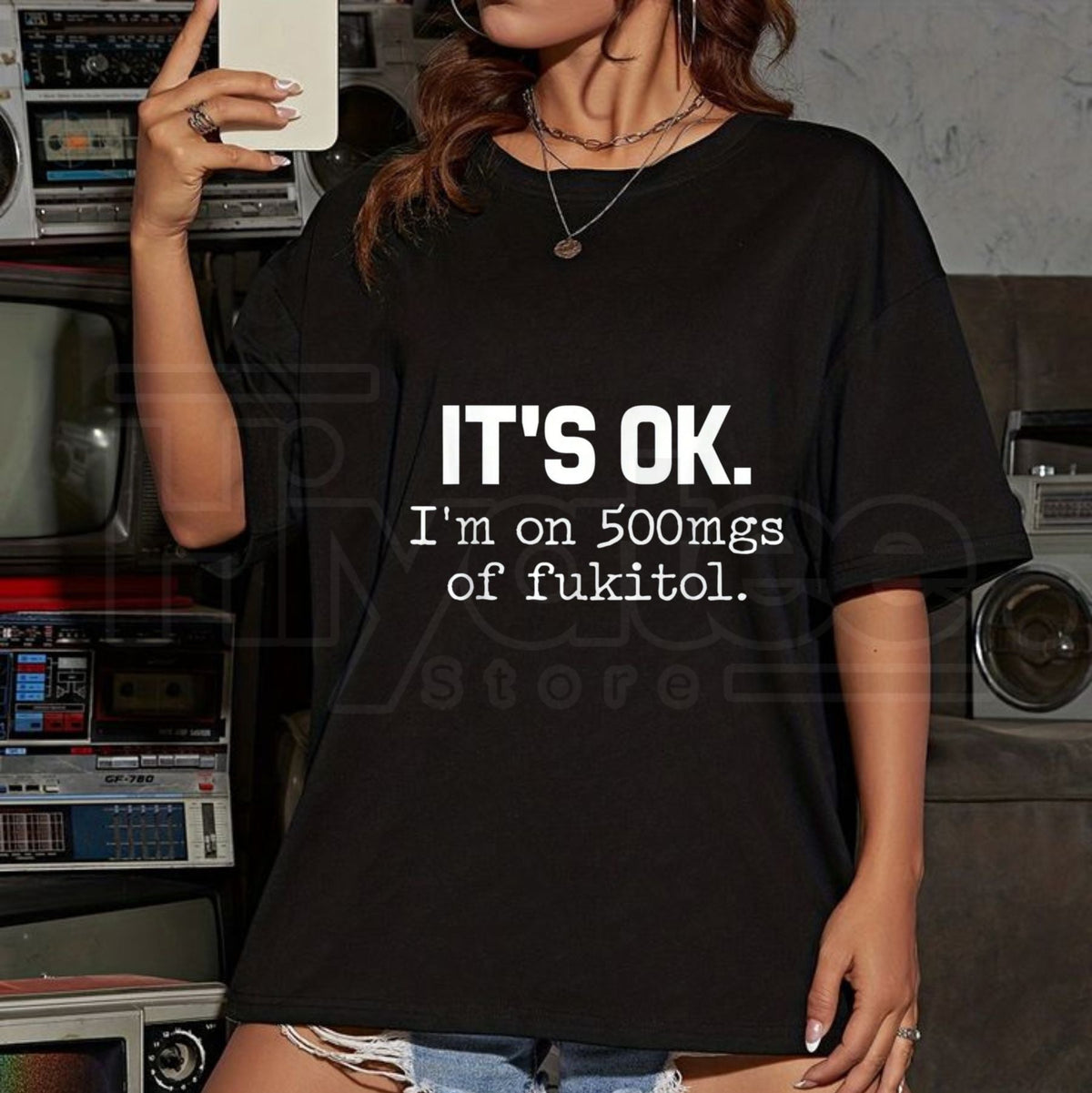 "It's Ok" I'm On 500mg Of Fukitol T-Shirt – Funny Sarcasm Pure Cotton Tee