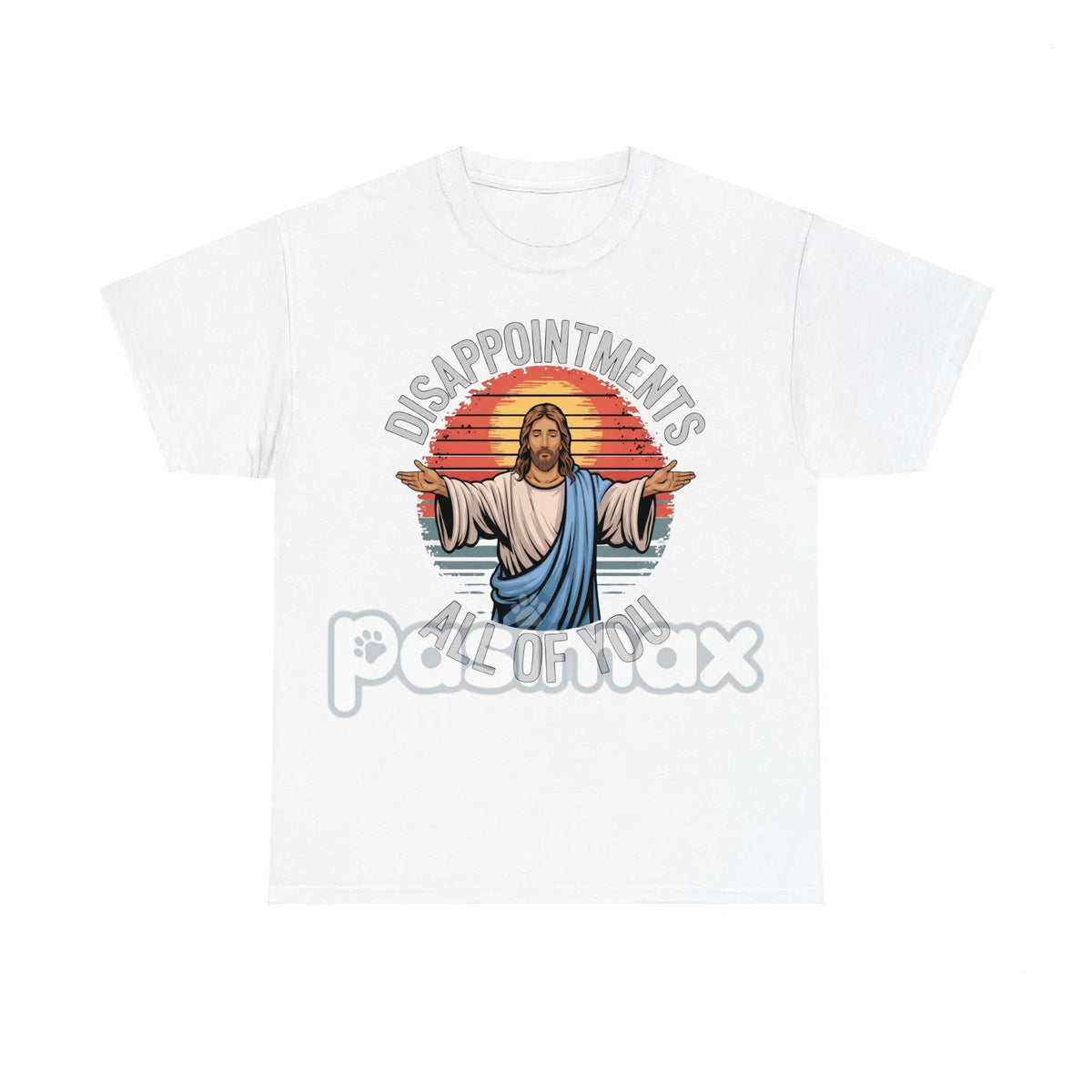 "Jesus Disappointments All Of You" T-Shirt - Funny Sarcastic Tee, Edgy Humor Apparel
