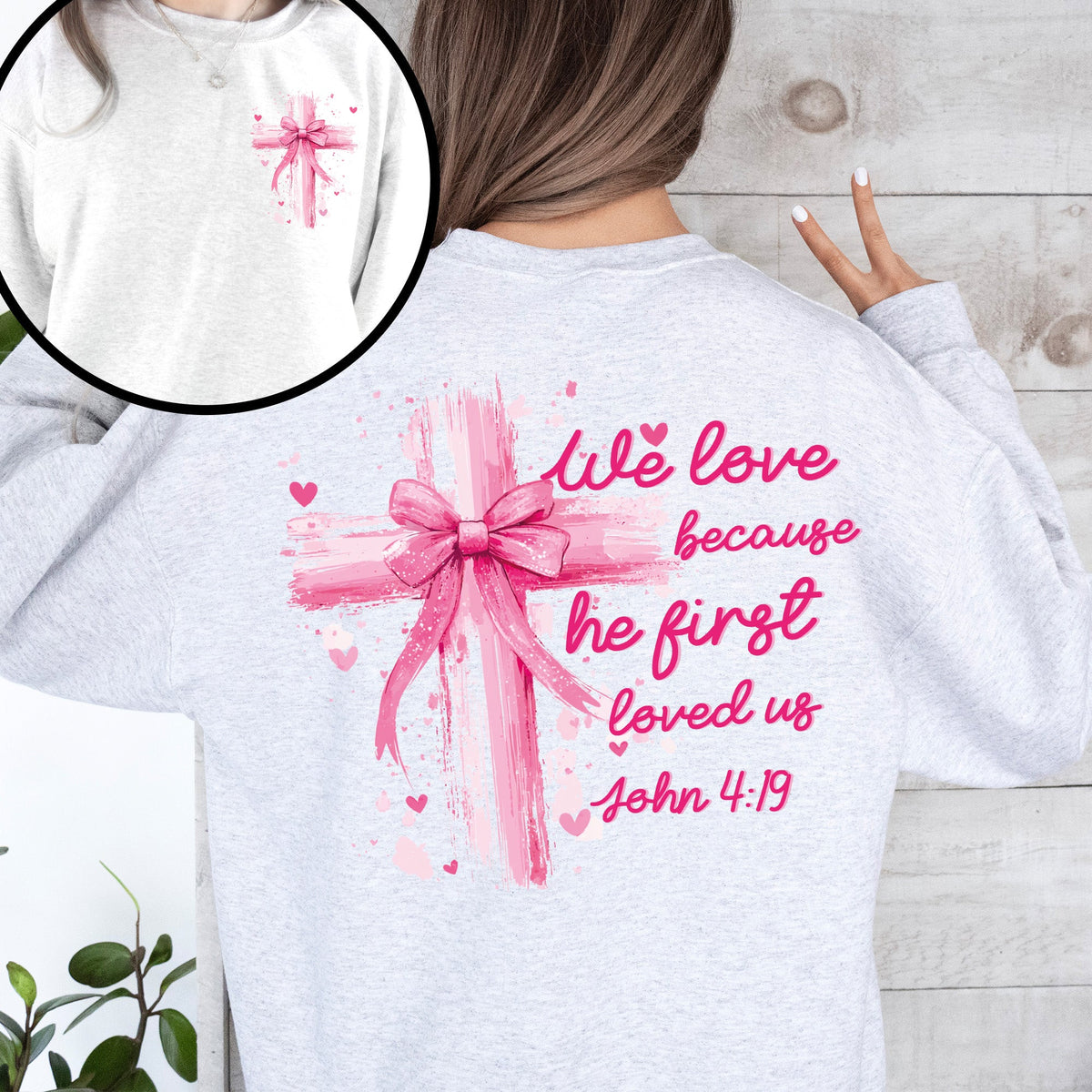 He First Loved Us John 4:19 Christian Faith Bible Verse Front And Back Print Sweatshirt
