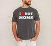 I Love Hot Moms Funny Mom Heart Graphic For Mother's Day Celebration Comfort Colors Tee