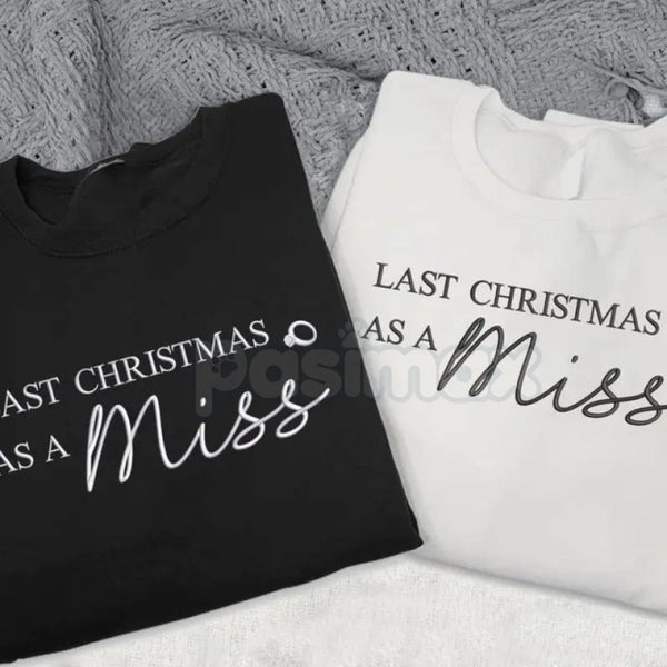 "Last Christmas as a Miss" Embroidered Sweatshirt – Bridal Holiday Crewneck
