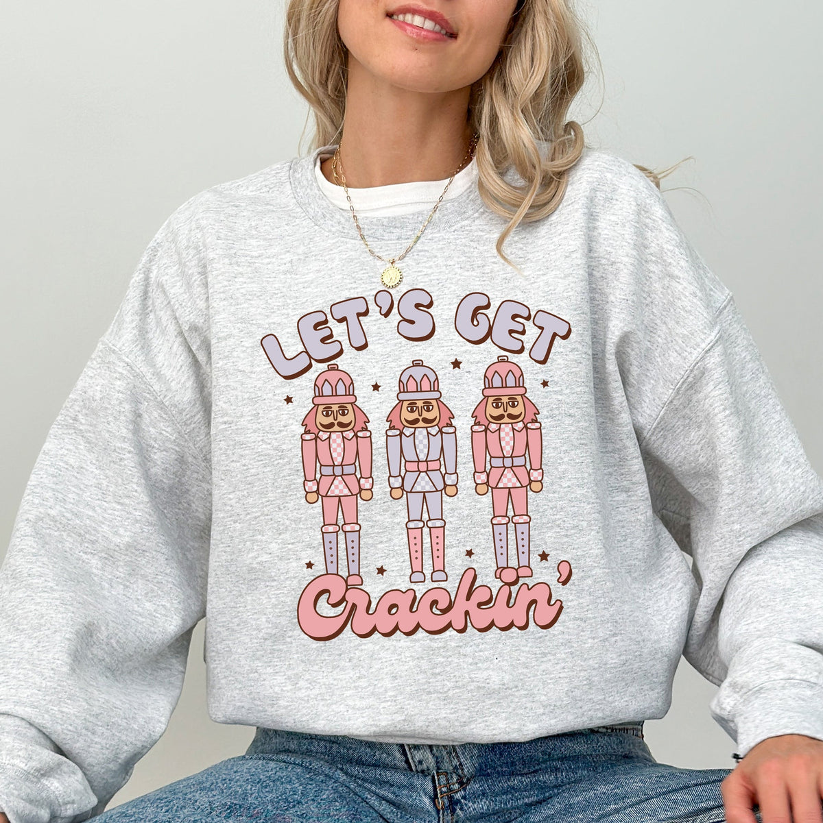 Let's Get Crackin Nutcrackers Christmas Ballet Santa Winter Xmas Seasonal Sweatshirt