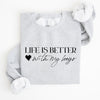 Life Is Better With My Boys Mother's Day Edition Family Love Mom Life Sweatshirt