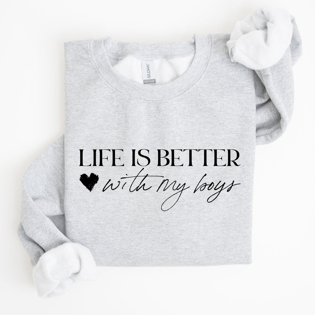 Life Is Better With My Boys Mother's Day Edition Family Love Mom Life Sweatshirt