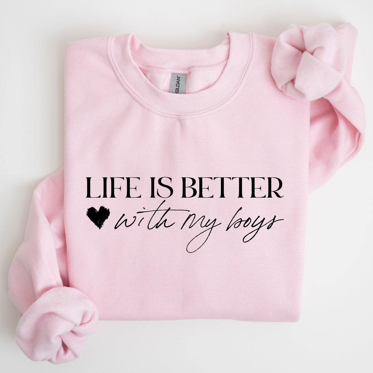 Life Is Better With My Boys Mother's Day Edition Family Love Mom Life Sweatshirt