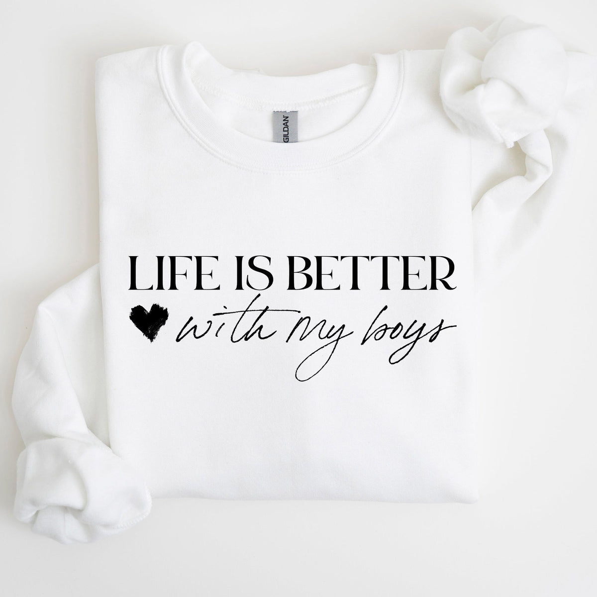 Life Is Better With My Boys Mother's Day Edition Family Love Mom Life Sweatshirt