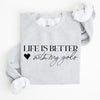 Life Is Better With My Girls Mother's Day Edition Graphic Celebrate Family Bond Sweatshirt