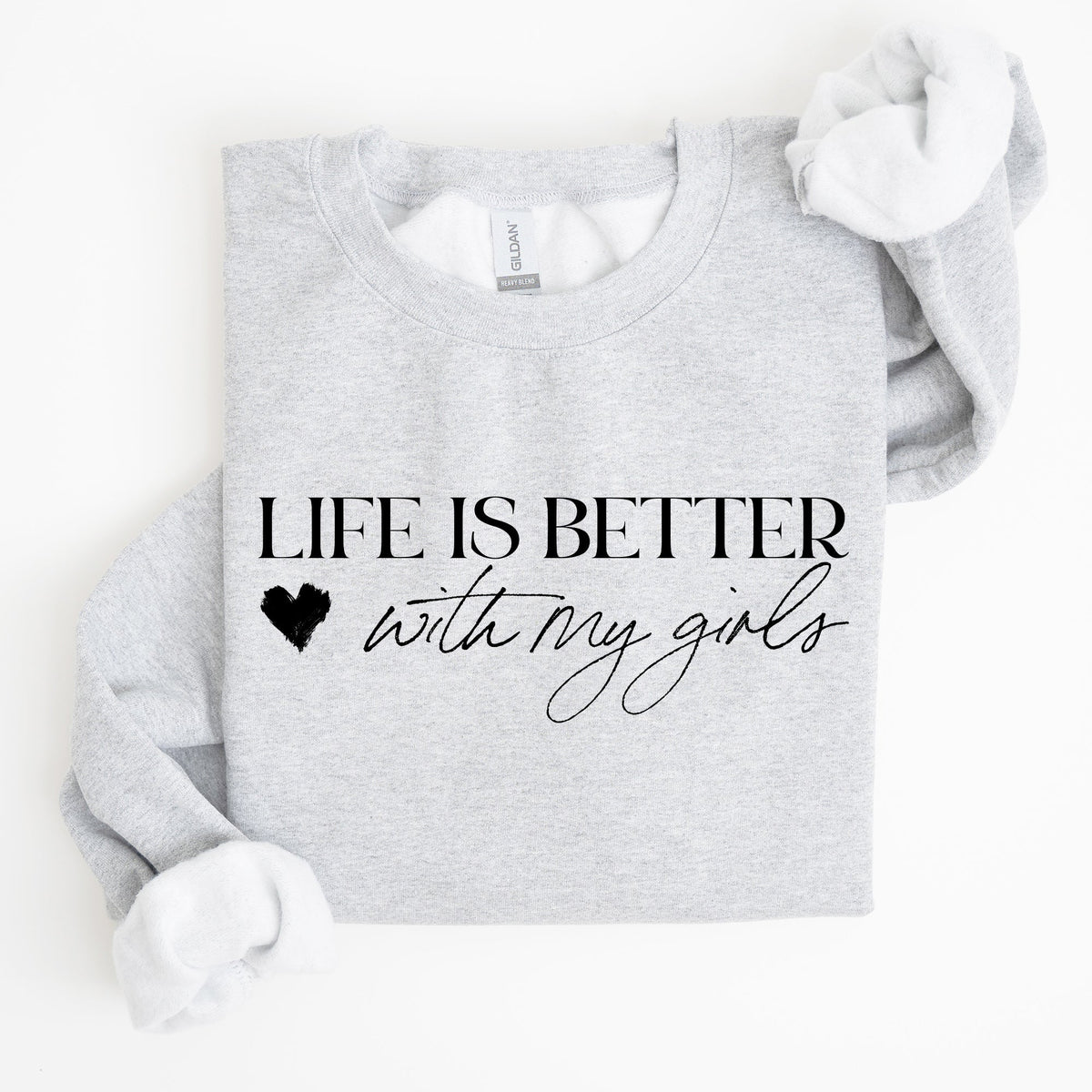 Life Is Better With My Girls Mother's Day Edition Graphic Celebrate Family Bond Sweatshirt